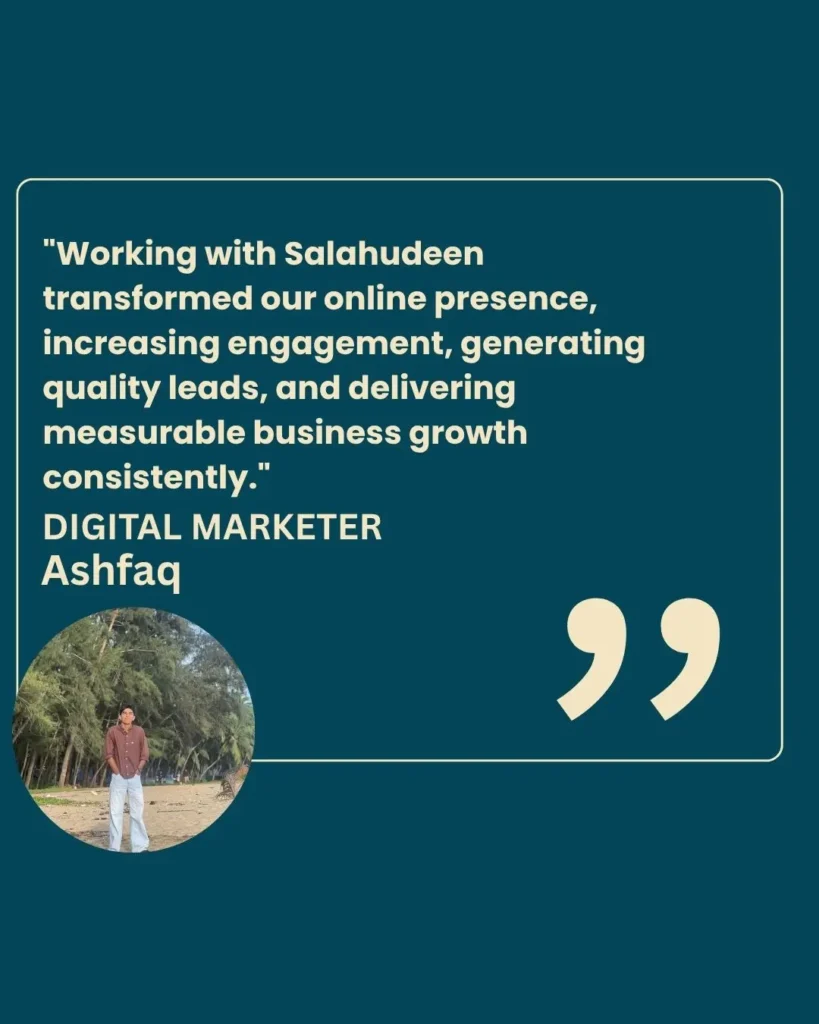 Testimonial graphic featuring a client review from Digital Marketer Ashfaq praising Salahudeen's work in transforming online presence, increasing engagement, and generating quality leads.